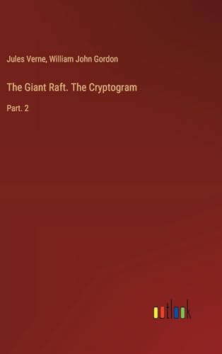 The Giant Raft. The Cryptogram: Part. 2 von Outlook Verlag